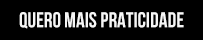 cta_quero_mais_praticidade
